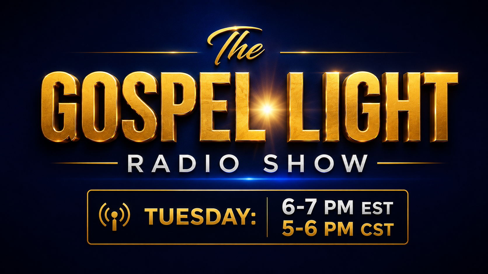 The Gospel Light Radio Show — TUESDAY · 6–7 PM EST / 5–6 PM CST